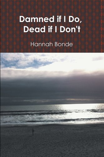 Damned If I Do, Dead If I Don't [Paperback]