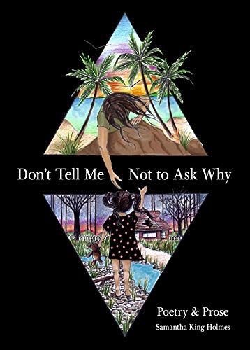 Don&39t Tell Me Not to Ask Why Poetry &amp Prose [Paperback]