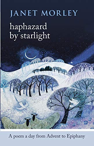 Haphazard by Starlight  A Poem a Day from Advent to Epiphany [Paperback]