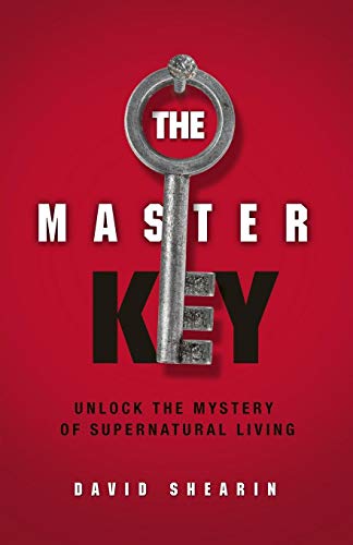The Master Key Unlock The Mystery Of Supernatural Living [Paperback]