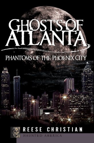 Ghosts of Atlanta Phantoms of the Phoenix City [Paperback]
