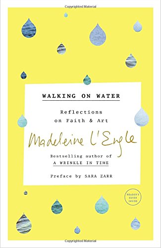 Walking on Water Reflections on Faith and Art [Paperback]