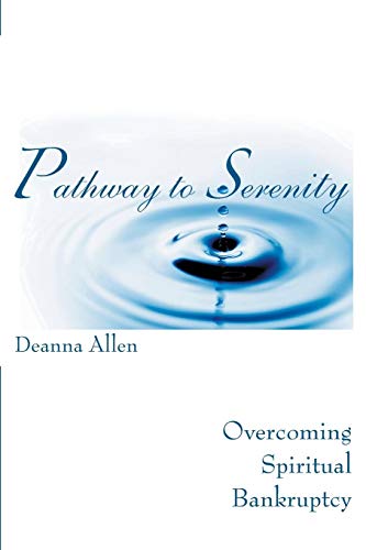 Pathway to Serenity  Overcoming Spiritual Bankruptcy [Paperback]