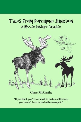 Tales From Porcupine Junction A Moose Pasture Paradise [Paperback]