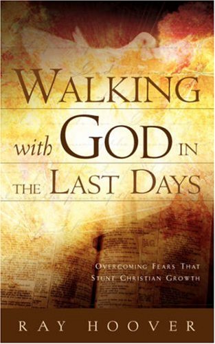Walking With God In The Last Days [Paperback]