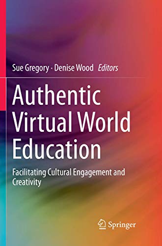 Authentic Virtual World Education Facilitating Cultural Engagement and Creativi [Paperback]