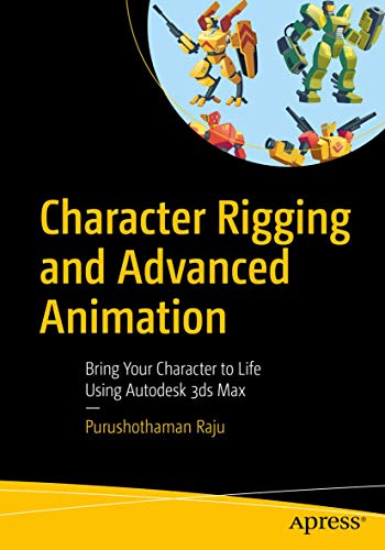 Character Rigging and Advanced Animation Bring Your Character to Life Using Aut [Paperback]