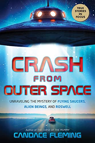 Crash from Outer Space Unraveling the Mystery of Flying Saucers, Alien Beings,  [Hardcover]