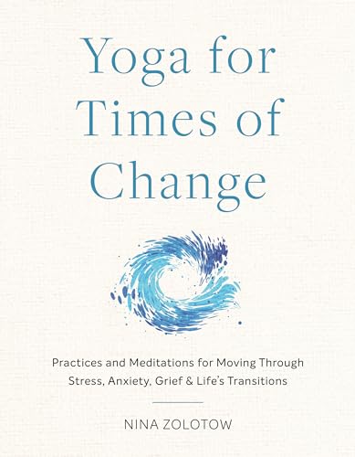Yoga for Times of Change Practices and Meditations for Moving Through Stress, A [Paperback]