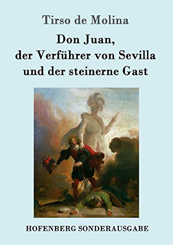 Don Juan, Der Verfuhrer Von Sevilla Und Der Steinerne Gast