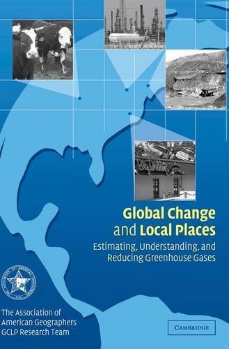 Global Change and Local Places Estimating, Understanding, and Reducing Greenhou [Hardcover]