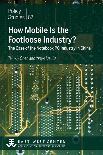 How Mobile Is The Footloose Industry The Case Of The Notebook Pc Industry In Ch [Paperback]