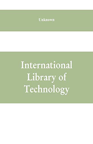 International Library of Technology  A Series of Textbooks for Persons Engaged  [Paperback]
