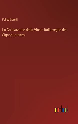 La Coltivazione Della Vite In Italia Veglie Del Signor Lorenzo
