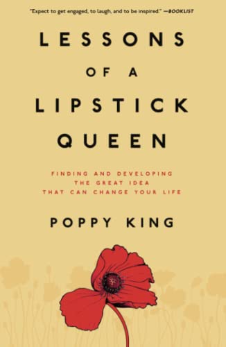 Lessons of a Lipstick Queen Finding and Developing the Great Idea That Can Chan [Paperback]
