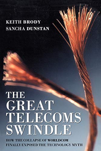 The Great Telecoms Swindle How the collapse of WorldCom finally exposed the tec [Paperback]