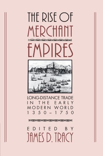 The Rise of Merchant Empires Long Distance Trade in the Early Modern World 1350 [Paperback]