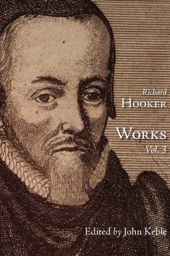 The Works Of That Judicious And Learned Divine Mr. Richard Hooker, Volume 3 [Paperback]