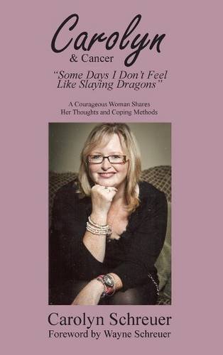 Carolyn & Cancer Some Days I Don't Feel Like Slaying Dragons [Hardcover]