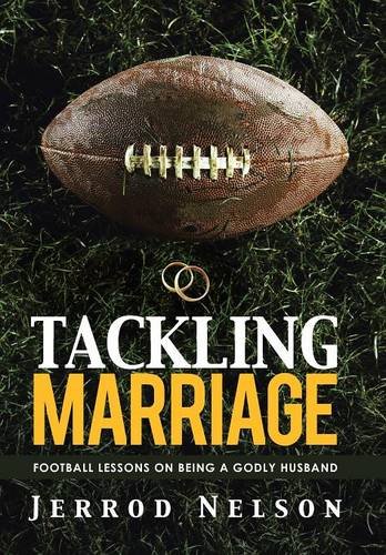 Tackling Marriage Football Lessons On Being A Godly Husband [Hardcover]