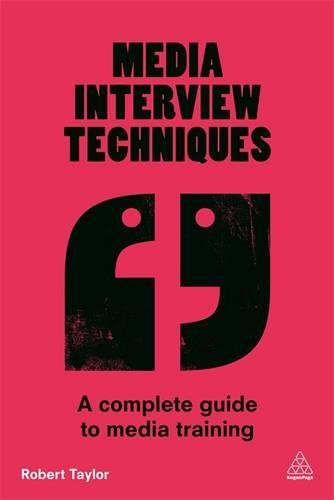 Media Interview Techniques A Complete Guide to Media Training [Paperback]