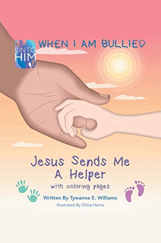 When I Am Bullied  Jesus Sends Me a Helper with Coloring Pages [Paperback]