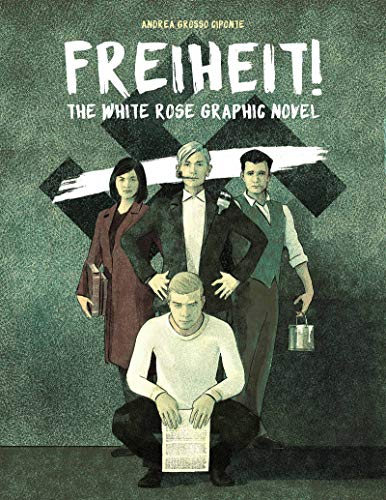 Freiheit The White Rose Graphic Novel [Hardcover]
