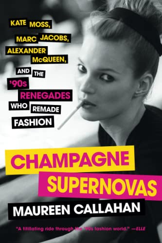Champagne Supernovas Kate Moss, Marc Jacobs, Alexander McQueen, and the &3990 [Paperback]