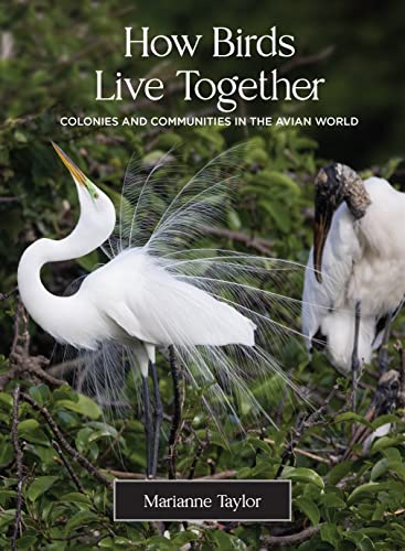 How Birds Live Together Colonies and Communities in the Avian World [Hardcover]