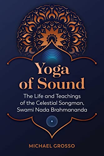 Yoga of Sound: The Life and Teachings of the