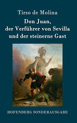 Don Juan, Der Verfuhrer Von Sevilla Und Der Steinerne Gast