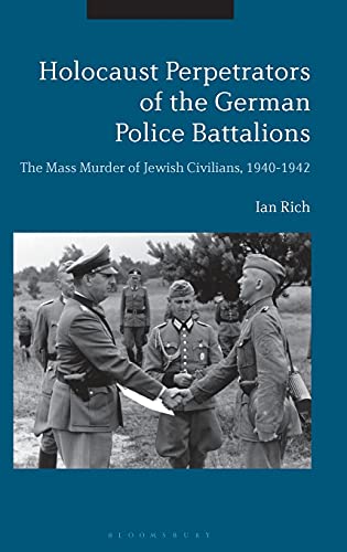 Holocaust Perpetrators of the German Police Battalions The Mass Murder of Jewis [Hardcover]