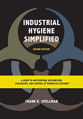Industrial Hygiene Simplified A Guide to Anticipation, Recognition, Evaluation, [Paperback]