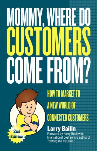 Mommy, Where Do Customers Come From How to Market to a New World of Connected  [Paperback]