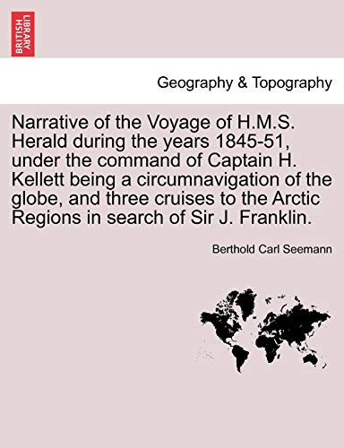 Narrative of the Voyage of H M S Herald During the Years 1845-51, under the Comm [Paperback]