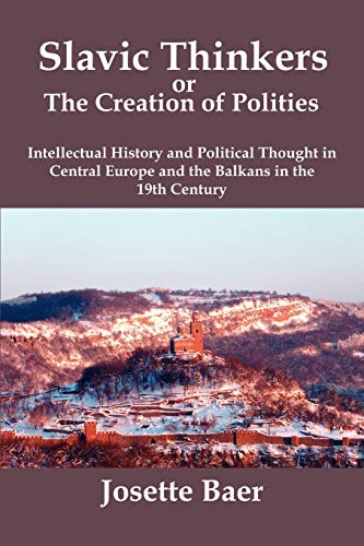 Slavic Thinkers Or The Creation Of Polities Intellectual History And Political  [Paperback]