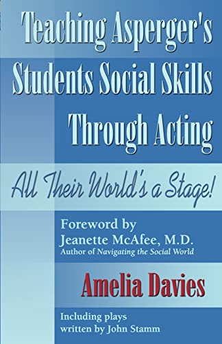 Teaching Asperger's Students Social Skills Through Acting All Their World Is a  [Paperback]