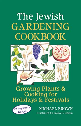 The Jewish Gardening Cookbook Growing Plants & Cooking for Holidays & F [Hardcover]
