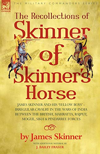 The Recollections Of Skinner Of Skinner's Horse - James Skinner And His 'yellow  [Paperback]