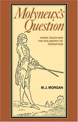 Molyneux's Question Vision, Touch and the Philosophy of Perception [Paperback]