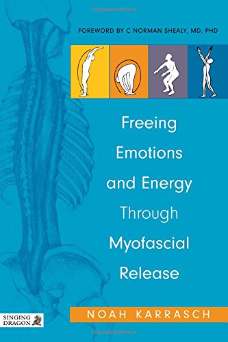 Freeing Emotions And Energy Through Myofascial Release [Paperback]