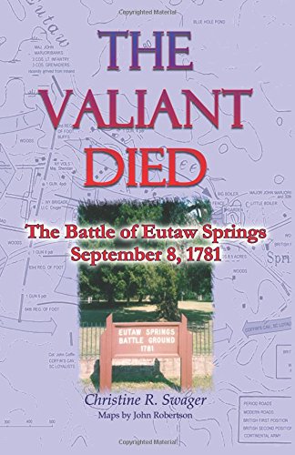 The Valiant Died, The Battle Of Eutaw Springs, September 8, 1781 [Paperback]