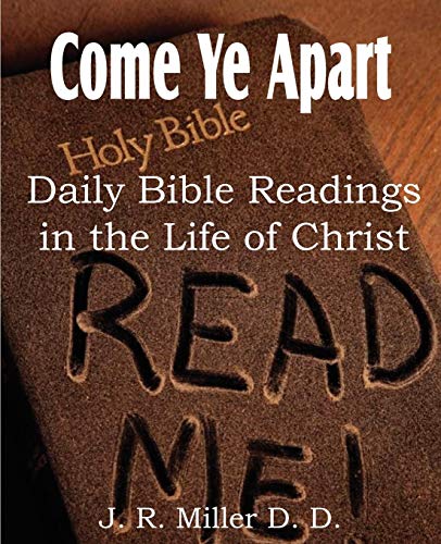 Come Ye Apart, Daily Bible Readings In The Life Of Christ [Paperback]