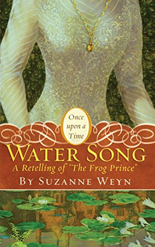 Water Song A Retelling of &quotThe Frog Prince&quot [Paperback]