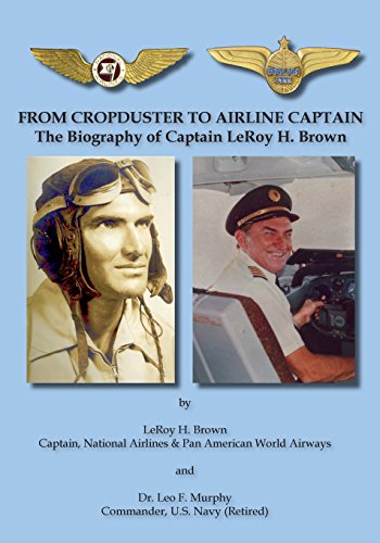 From Cropduster To Airline Captain The Biography Of Captain Leroy H. Brown [Paperback]