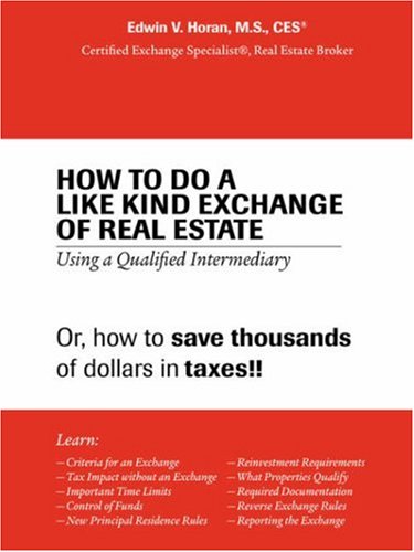 How To Do A Like Kind Exchange Of Real Estate Using A Qualified Intermediary [Paperback]