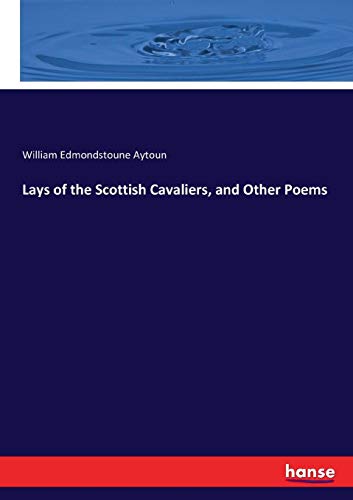 Lays of the Scottish Cavaliers, and Other Poems [Paperback]
