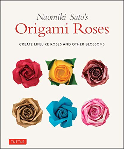 Naomiki Sato's Origami Roses Create Lifelike Roses and Other Blossoms [Paperback]