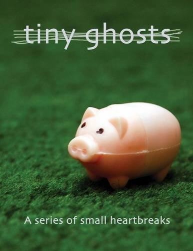 Tiny Ghosts  A Series of Small Heartbreaks [Unknown]