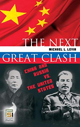 Next Great Clash  China and Russia vs. the United States [Hardcover]